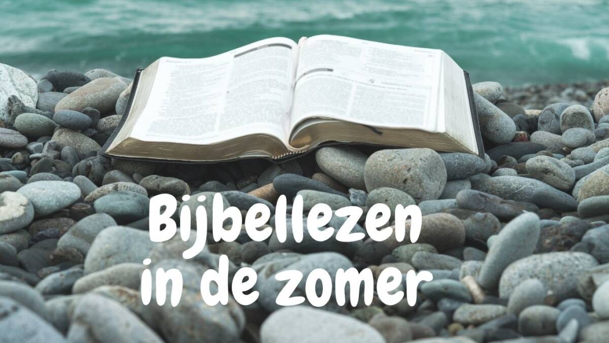 Bijbel lezen in de zomervakantie: hoe houd je het vol?
