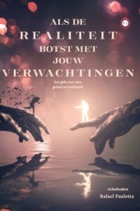 Als de realiteit botst met jouw verwachtingen